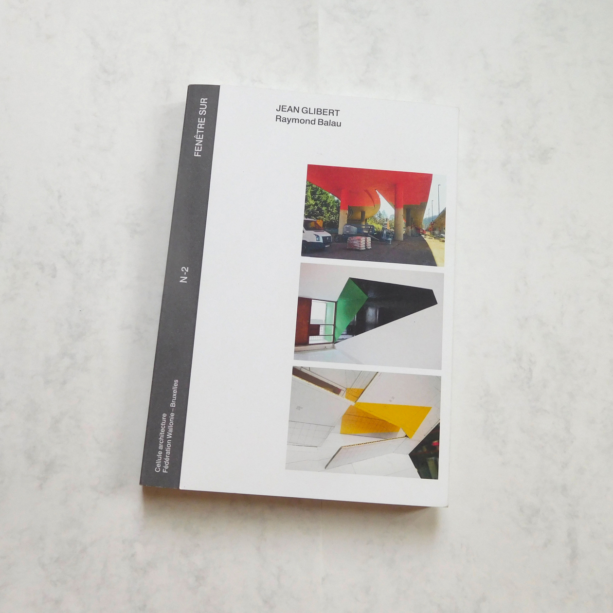 JEAN GLIBERT, sous la direction de Raymond Balau, Fédération Wallonie-Bruxelles, Cellule architecture, collection « Fenêtre sur », N-2, 2017